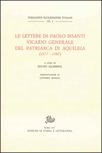 Le lettere di Paolo Bisanti vicario generale del patriarca di Aquileia(1577-1587)