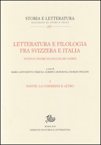 Letteratura e filologia tra Svizzera e Italia. Studi in onore di Guglielmo Gorni. Vol. 1: Dante: la Commedia e altro