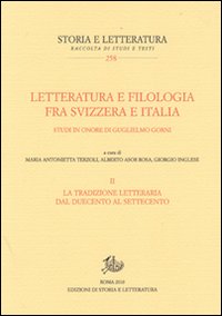 Letteratura e filologia tra Svizzera e Italia. Vol. 2: La tradizione letteraria dal Duecento al Settecento