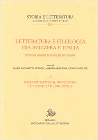 Letteratura e filologia tra Svizzera e Italia. Studi in onore di Guglielmo Gorni. Vol. 3: Dall'Ottocento al Novecento: letteratura e linguistica