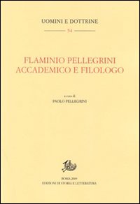 Flaminio Pellegrini. Accademico e filologo