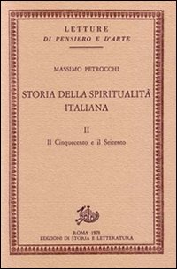 Storia della spiritualità italiana. Vol. 2: Il Cinquecento e il Seicento