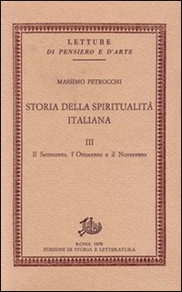 Storia della spiritualità italiana. Vol. 3: Il Settecento, l'Ottocento e il Novecento