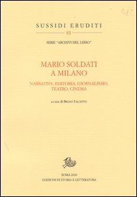 Mario Soldati a Milano. Narrativa, editoria, giornalismo, teatro e cinema