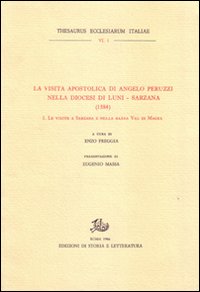 La visita pastorale di Angelo Peruzzi nella diocesi di Luni-Sarzana (1584). Vol. 1: Le visite a Sarzana e nella bassa Val di Magra