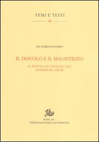 Il diavolo e il magistrato. Il trattato Du sortilege (1627) di Pierre de Lancre