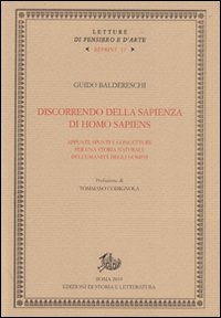 Discorrendo della sapienza di homo sapiens. Appunti, spunti e congetture per una storia naturale dell'umanità degli uomini