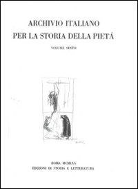 Archivio italiano per la storia della pietà. Vol. 6