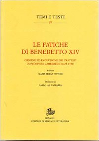 Le fatiche di Benedetto XIV. Origine ed evoluzione dei trattati di Prospero Lambertini (1675-1758)