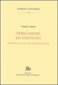 Persuasione ed esistenza. Filosofia e vita in Carlo Michelstaedter