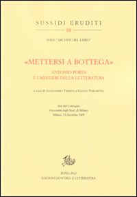 «Mettersi a bottega». Antonio Porta e i mestieri della letteratura