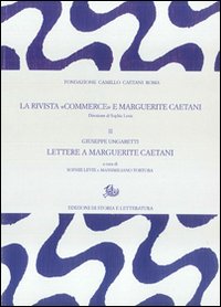 La rivista «Commerce» e Marguerite Caetani. Vol. 2: Giuseppe Ungaretti, lettere a Marguerite Caetani