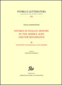 Studies in italian history in the Middle Ages and the Renaissance. Vol. 3: Humanistis, Machiavelli and Guicciardini