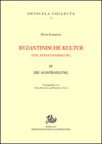 Byzantinische kultur. Eine aufsatzsammlung. Vol. 4: Die Ausstrahlung