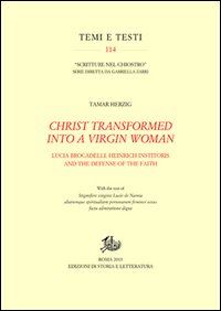 Christ transformed into a Virgin woman. Lucia Brocadelli, Heinrich Institoris and the defense of the faith