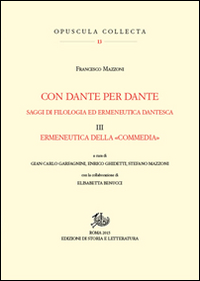 Con Dante per Dante. Saggi di filologia ed ermeneutica dantesca. Vol. 3: Ermeneutica della «Commedia»