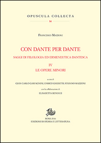 Con Dante e per Dante. Saggi di filologia dantesca. Vol. 4: Le opere minori