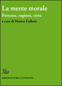 La mente morale. Persone, ragioni, virtù