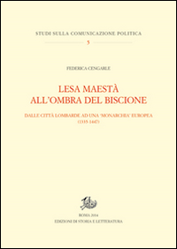 Lesa maestà all'ombra del Biscione. Dalle città lombarde ad una monarchia europea (1335-1447)