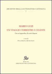 Mario Luzi. Un viaggio terrestre e celeste. Con un'appendice di scritti dispersi