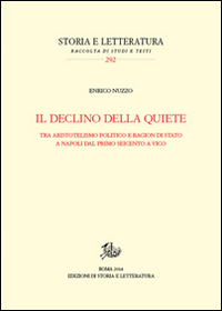 Il declino della quiete. Tra aristotelismo politico e ragion di stato a Napoli dal primo Seicento a Vico