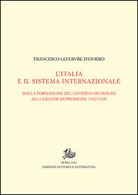 L'Italia e il sistema internazionale. Dalla formazione del governo Mussolini alla grande depressione (1922-1929). Vol. I-II