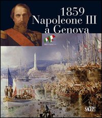 1859. Napoleone III a Genova. Ediz. illustrata