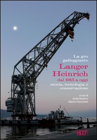 La gru galleggiante Langer Heinrich dal 1915 a oggi. Storia, tecnologia e conversazione