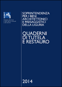 Quaderni di tutela e restauro 2014. Soprintendenza per i beni architettonici e paesaggistici della Liguria. Ediz. illustrata