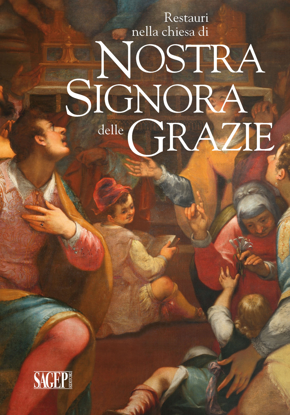 Restauri nella chiesa di Nostra Signora delle Grazie. Giovan Bernardo Lama, Giovanni Battista Paggi, Cesare e Alessandro Semino. Ediz. illustrata