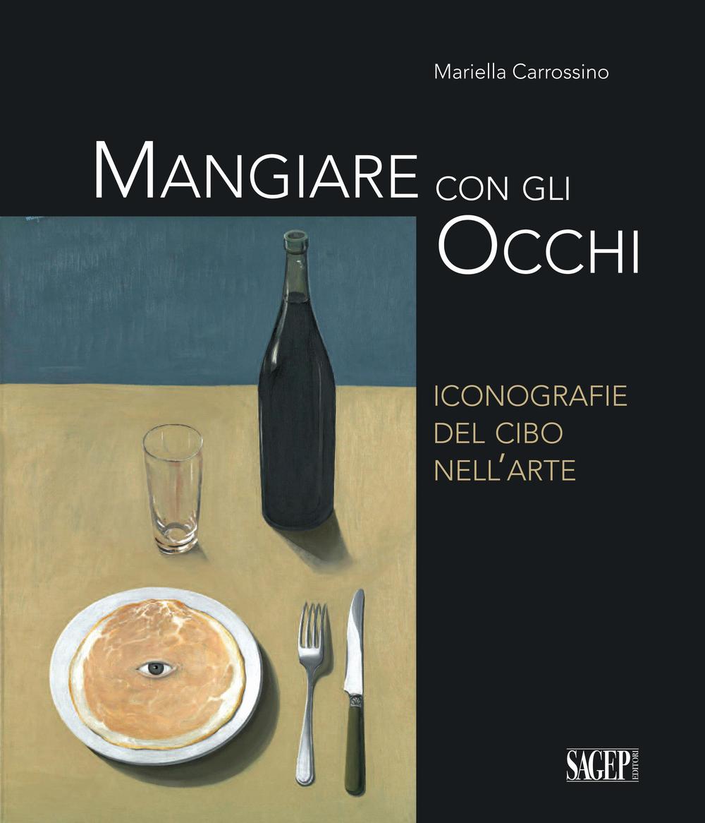 Mangiare con gli occhi. Iconografie del cibo nell'arte