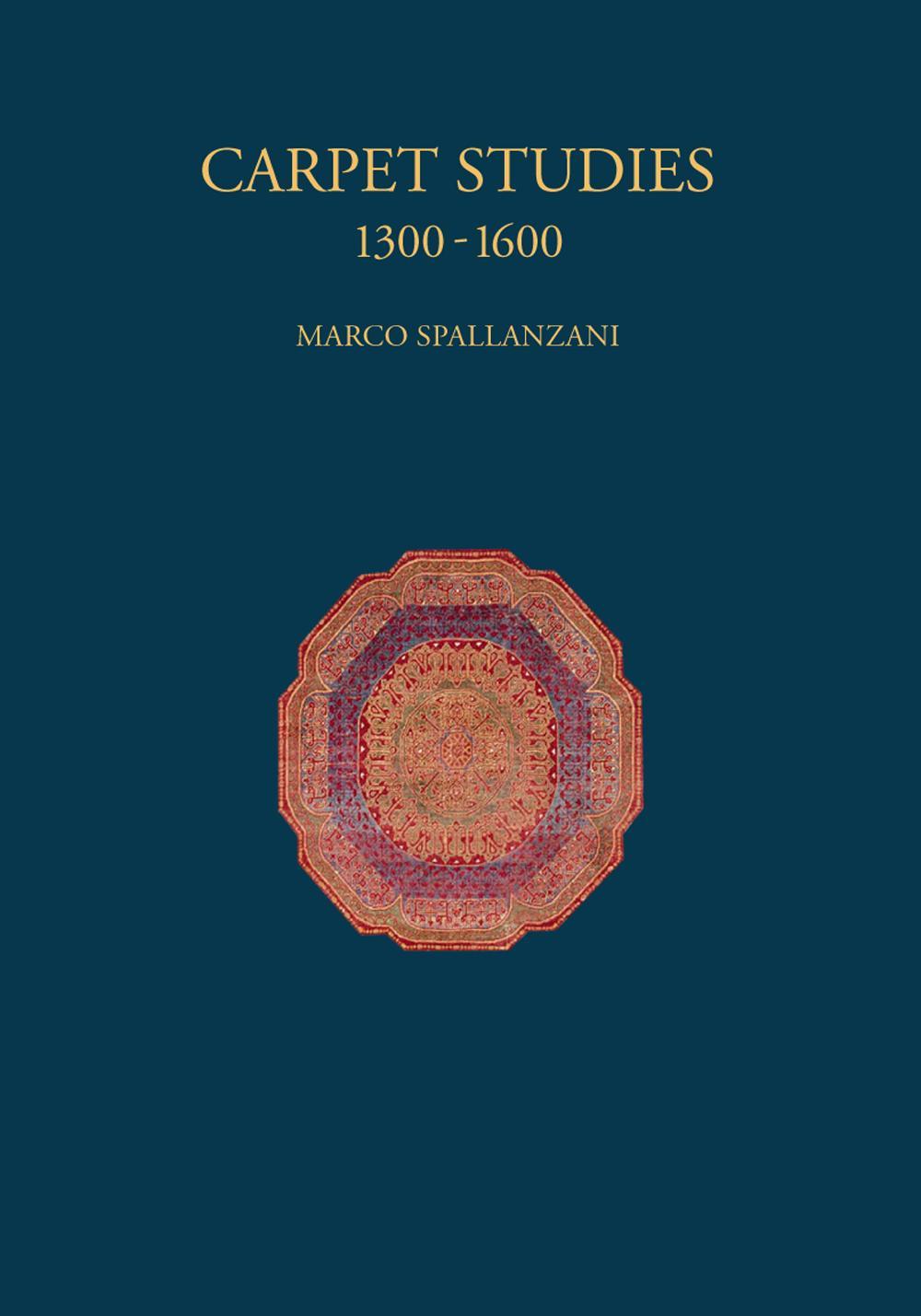 Carpet studies 1300-1600. Ediz. illustrata