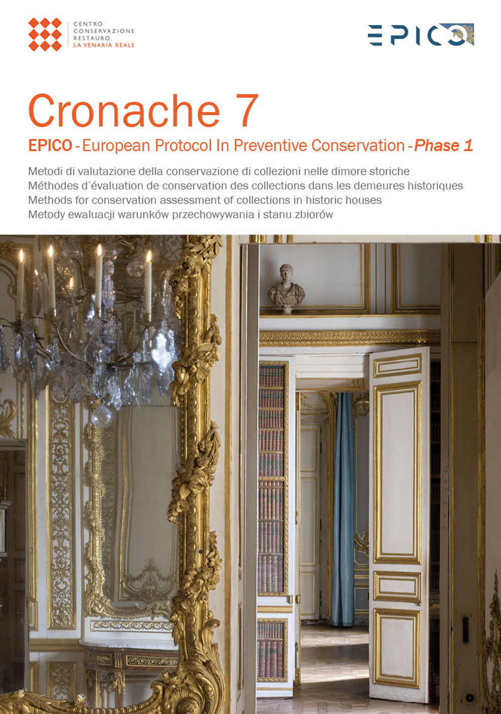 Cronache. Ediz. multilingue. Vol. 3: Metodi di valutazione della conservazione di collezioni nelle dimore storiche. Epico-European protocol in preventive conservation. Phase 1