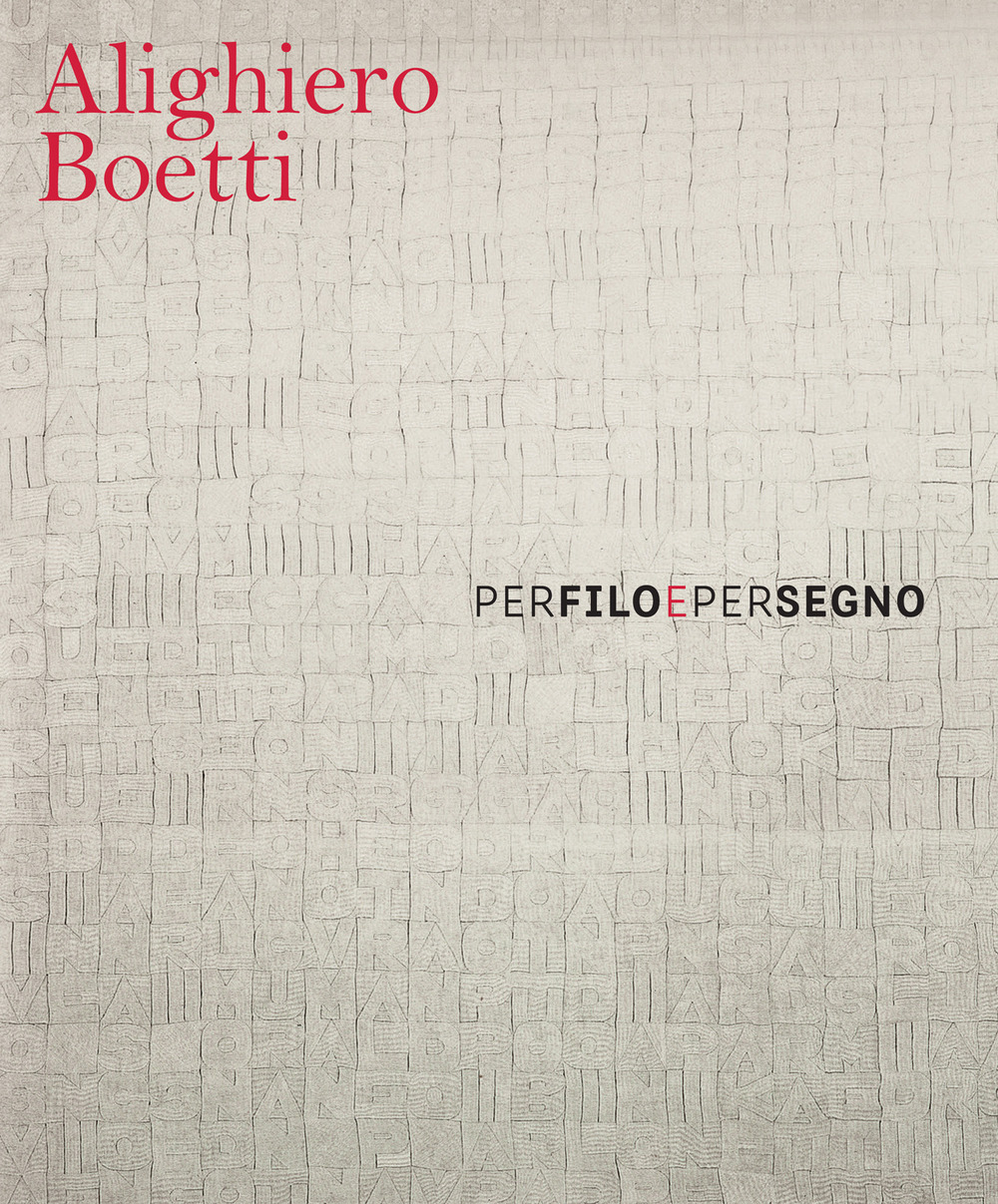 Alighiero Boetti. Per filo e per segno. Ediz. italiana e inglese