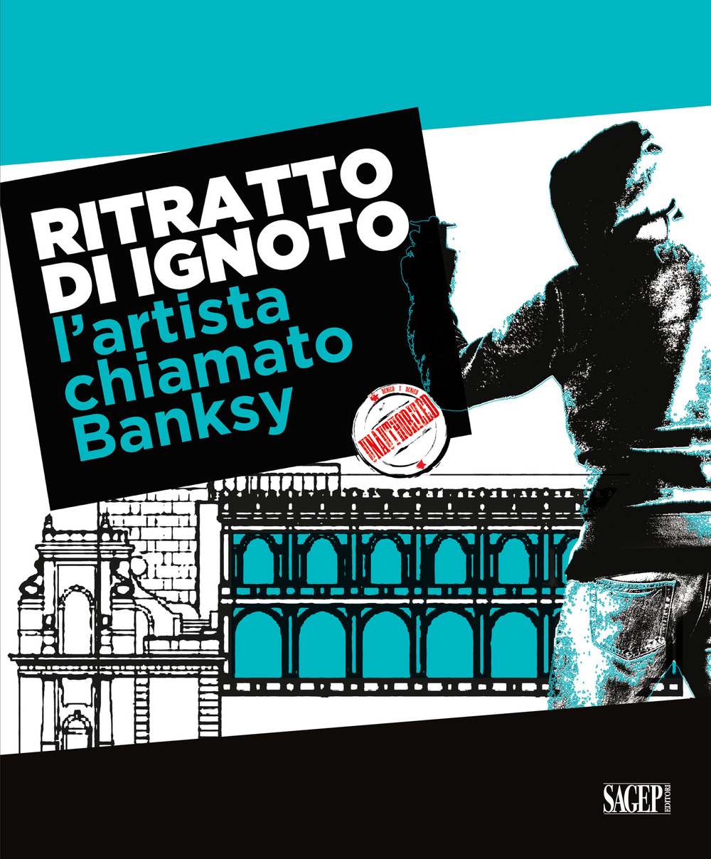 Ritratto di ignoto. L'artista chiamato Banksy. Catalogo della mostra (Palermo, 7 ottobre 2020-17 gennaio 2021). Ediz. italiana e inglese