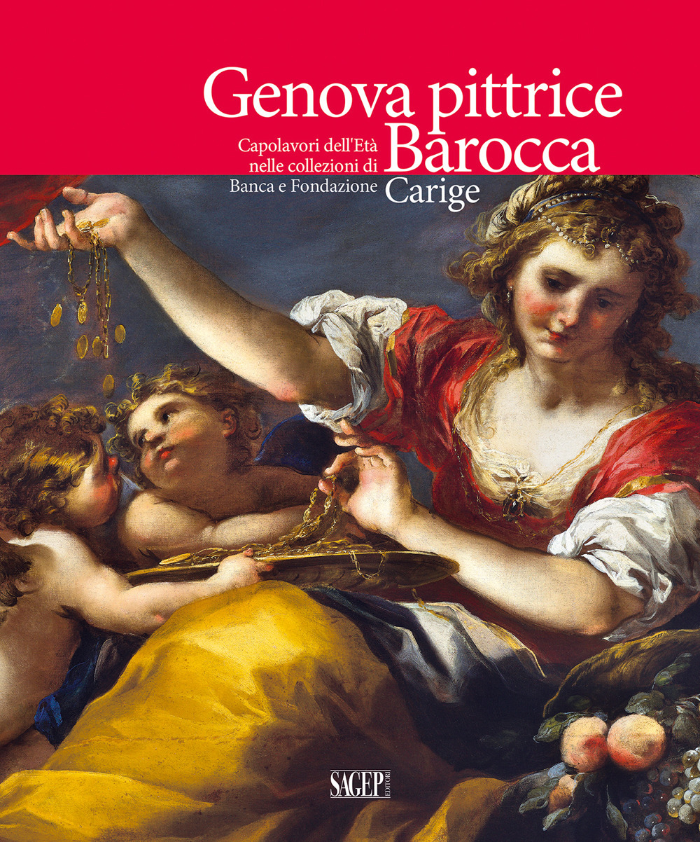 Genova pittrice. Capolavori dell'Età barocca nelle collezioni di Banca e Fondazione Carige