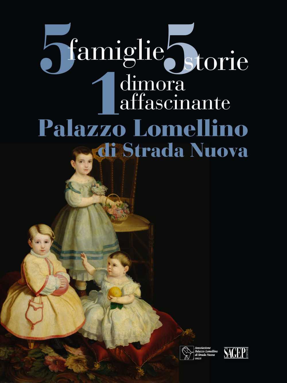 5 famiglie, 5 storie, 1 dimora affascinante. Palazzo Lomellino di Stradanuova. Ediz. illustrata