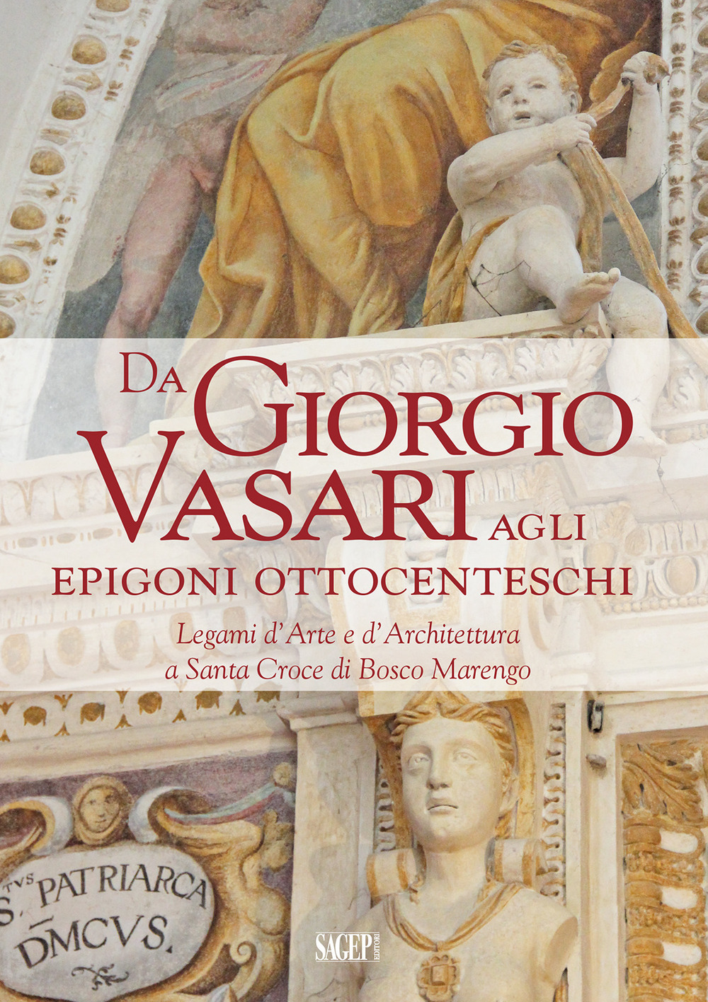 Da Giorgio Vasari agli epigoni ottocenteschi. Legami d'arte e d'architettura a Santa Croce di Bosco Marengo