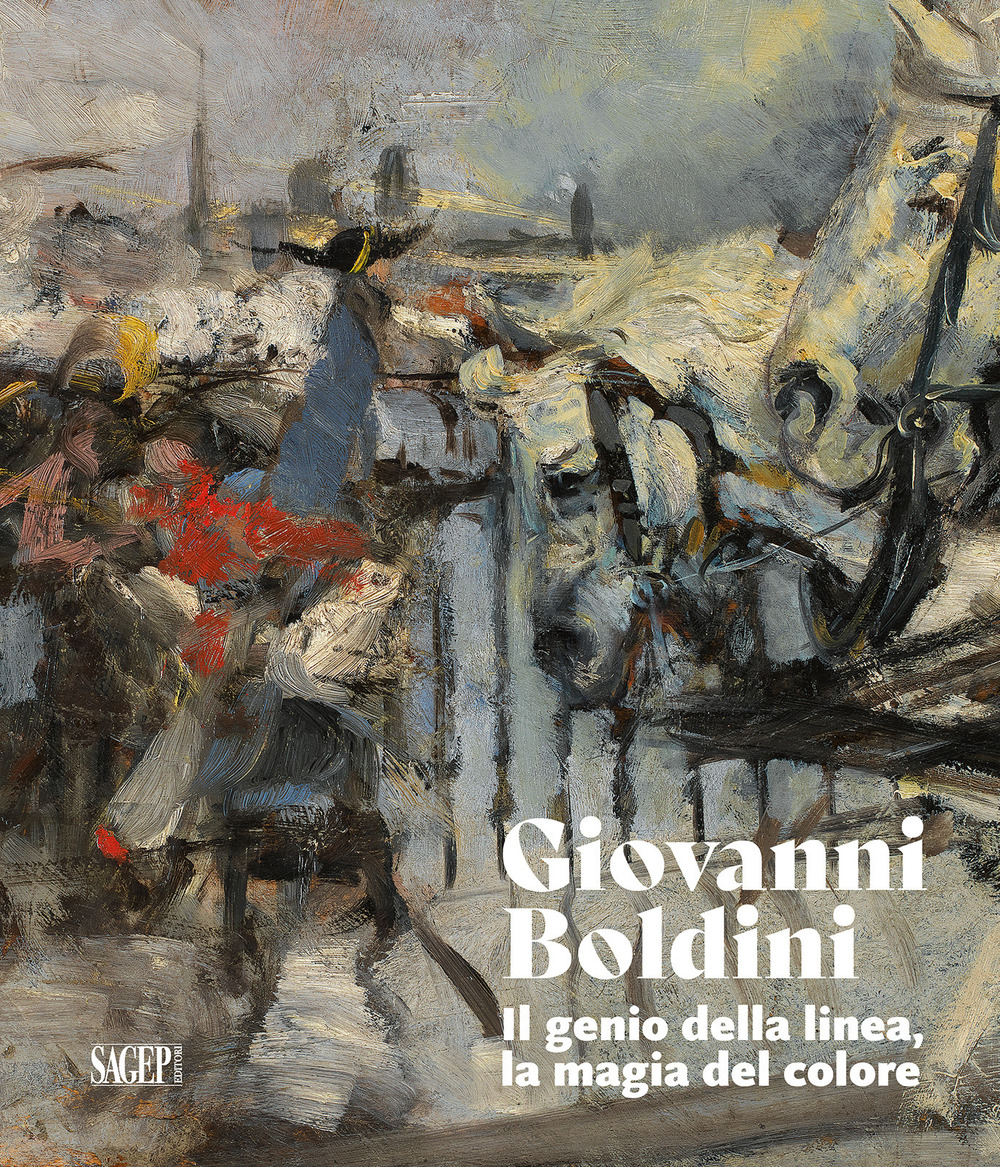 Giovanni Boldini. Il genio della linea, la magia del colore. Ediz. illustrata