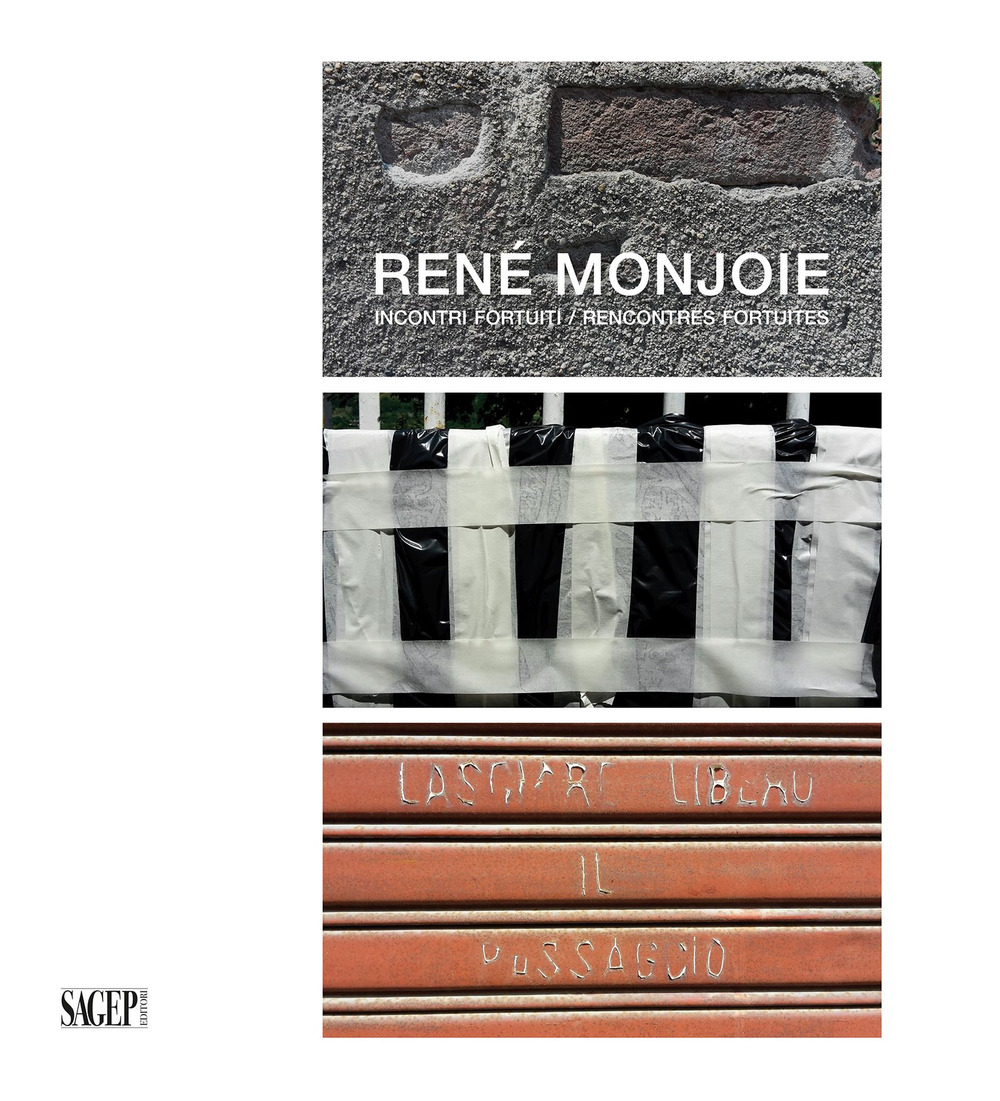 René Monjoie. Incontri fortuiti-Recontres fortuites. Ediz. illustrata