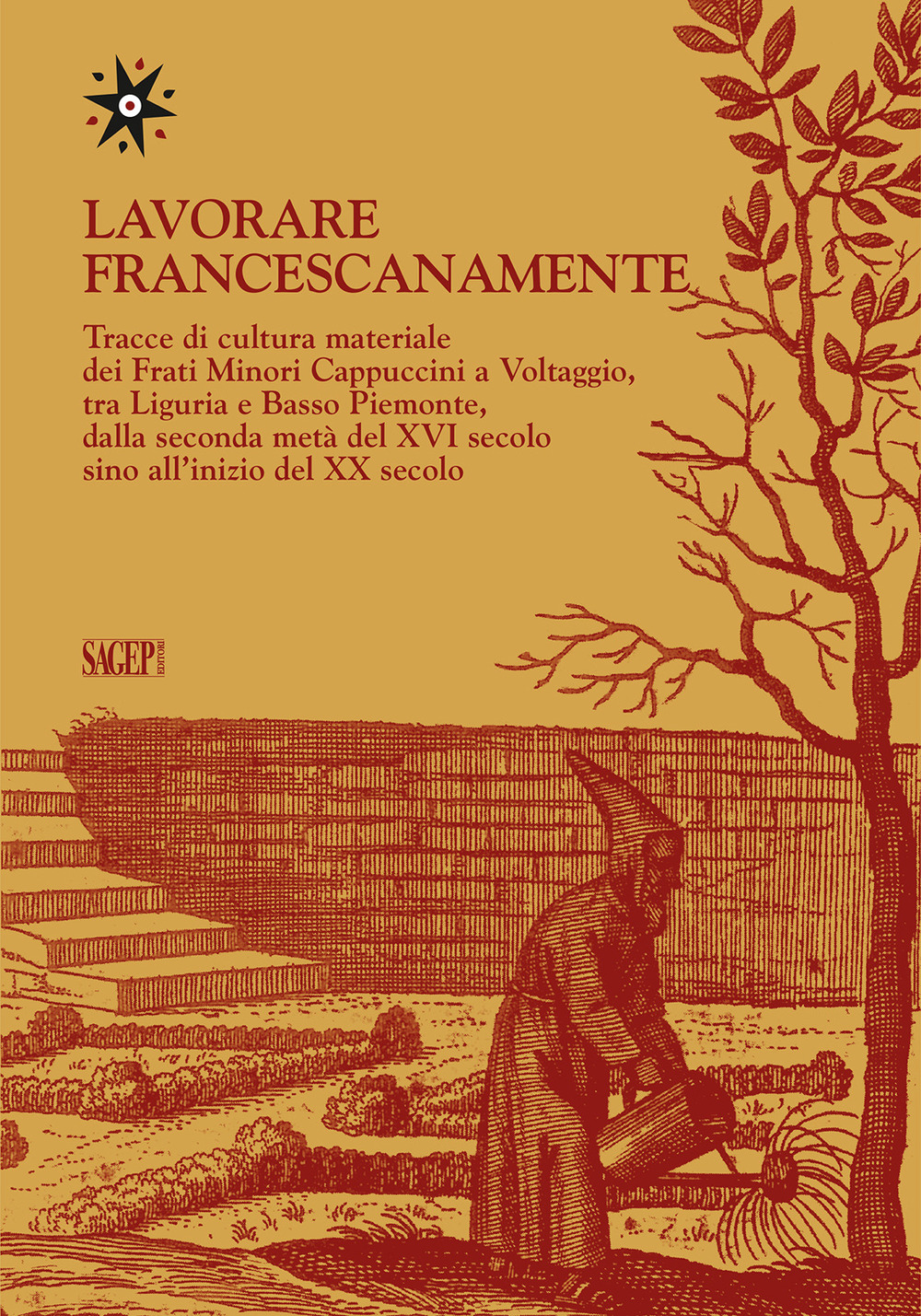 Lavorare francescanamente. Tracce di cultura materiale dei Frati Minori Cappuccini a Voltaggio, tra Liguria e Basso Piemonte, dalla seconda metà del XVI secolo sino all'inizio del XX secolo