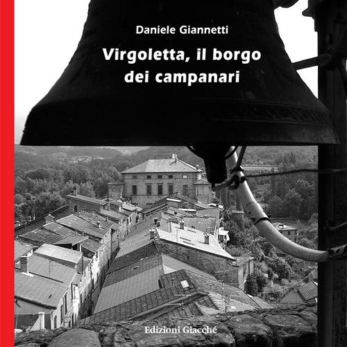 Virgoletta, il borgo dei campanari. Ediz. illustrata
