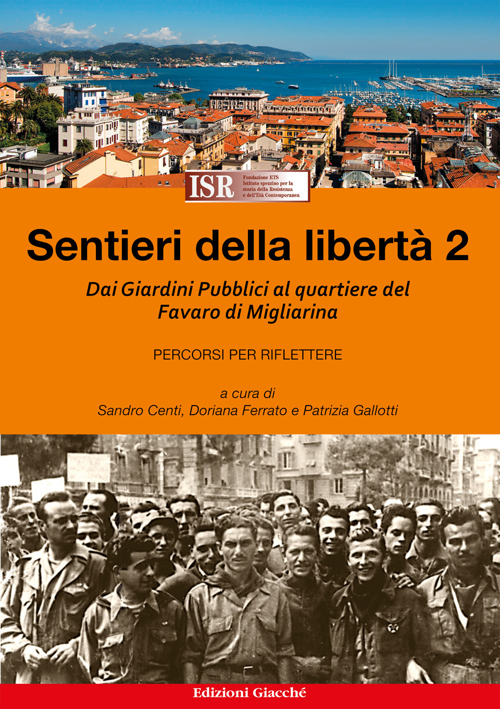 Sentieri della libertà. Vol. 2: Dai Giardini Pubblici al quartiere del Favaro di Migliarina