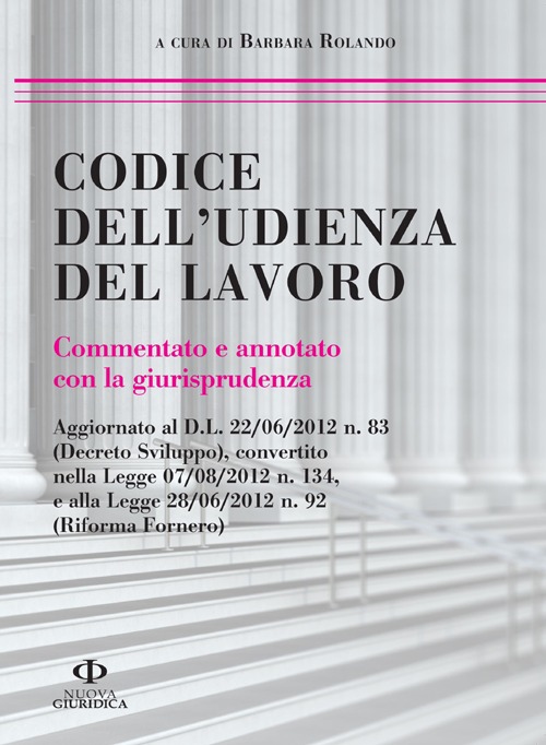 Codice dell'udienza del lavoro. Commentato e annotato con la giurisprudenza