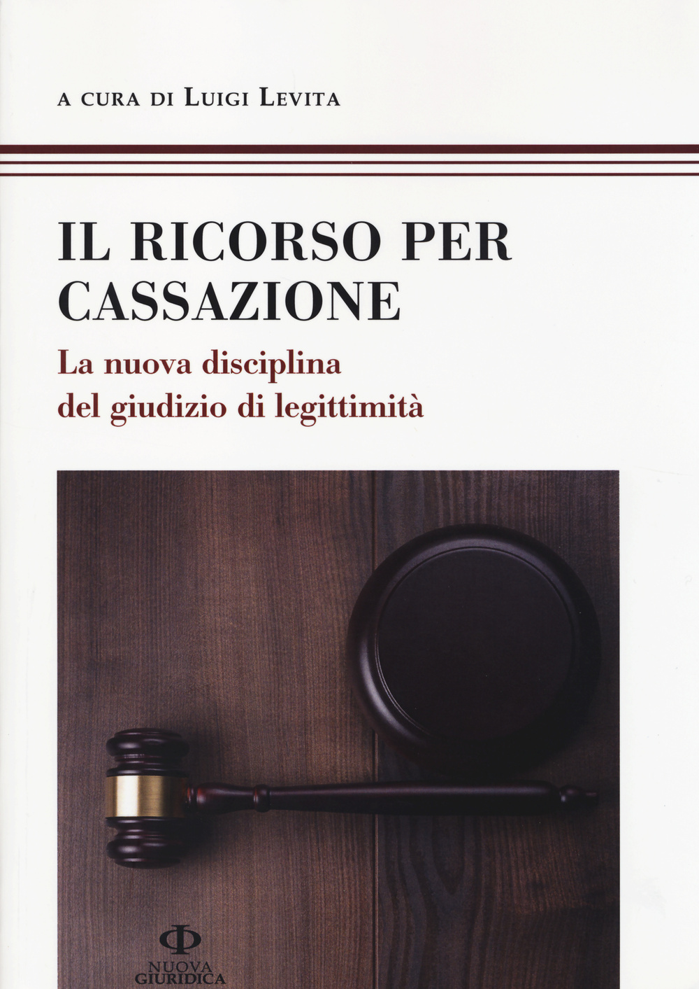 Il ricorso per Cassazione. La nuova disciplina del giudizio di legimità