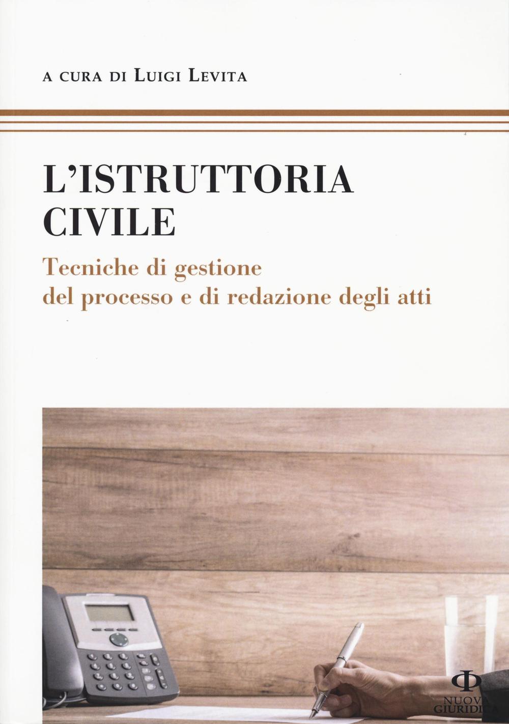 L'istruttoria civile. Tecniche di gestione del processo e di redazione degli atti