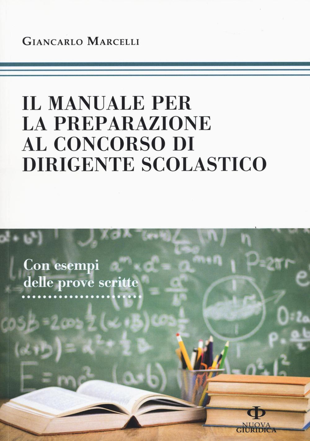 Il manuale di preparazione al concorso dirigente scolastico. Con esempi delle prove scritte