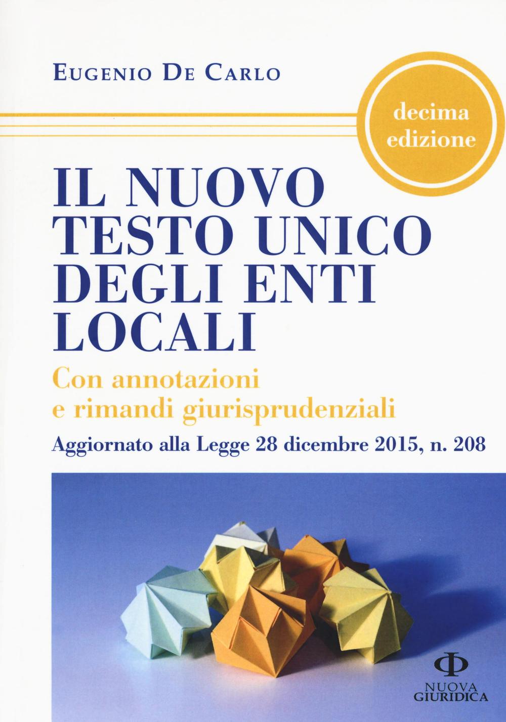 Il nuovo testo unico degli enti locali. Con annotazioni e rimandi giurisprudenziali