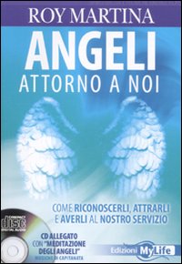 Angeli attorno a noi. Come riconoscerli, attrarli e averli al nostro servizio. Con CD Audio