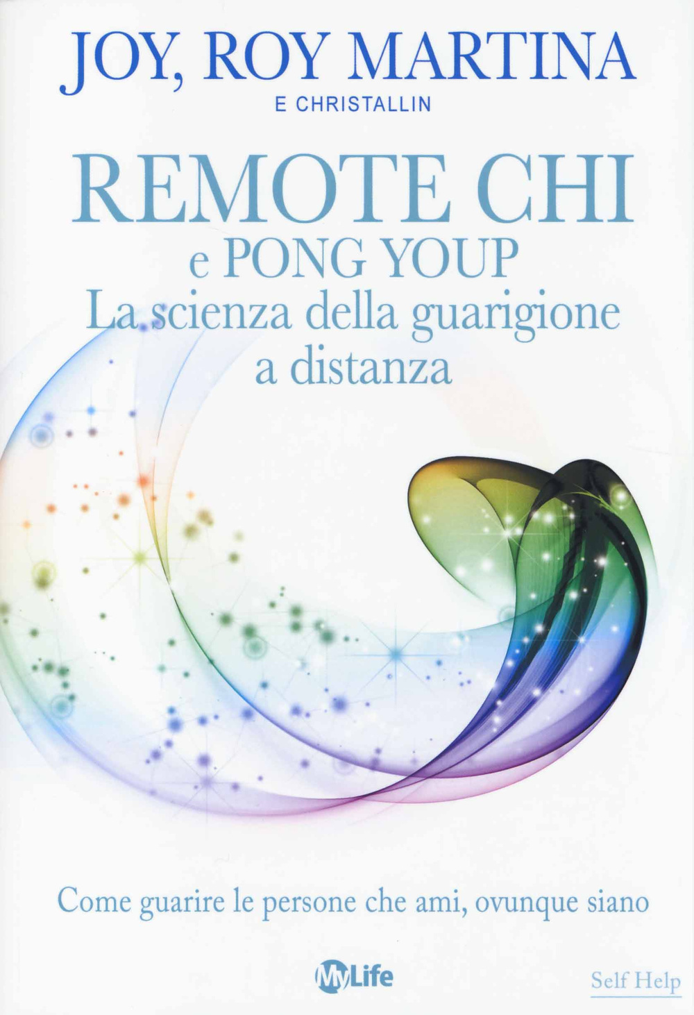 Remote CHI e Pong Youp. La scienza della guarigione a distanza. Come guarire le persone che ami, ovunque siano